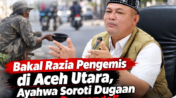 Bakal Razia Pengemis di Aceh Utara, Ayahwa Soroti Dugaan Agen Pengendali