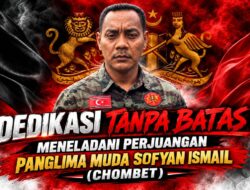 ‎‎Dedikasi Tanpa Batas : Meneladani Perjuangan Panglima Muda Sofyan Ismail (Chombet)